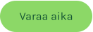 Varaa aika