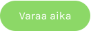 Varaa aika