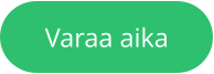 Varaa aika