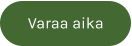 Varaa aika