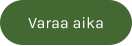 Varaa aika