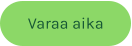 Varaa aika