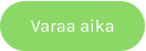 Varaa aika