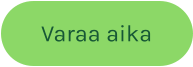 Varaa aika